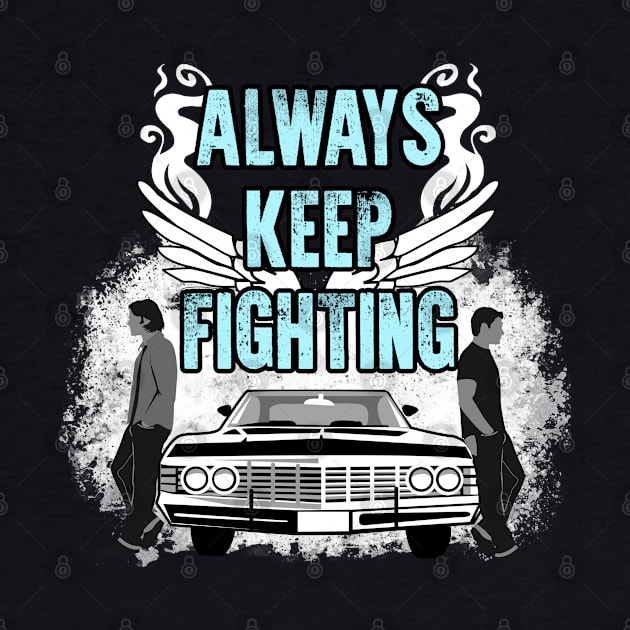 SPN. Always Keep Fighting by KsuAnn